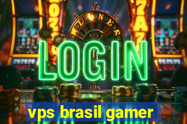 vps brasil gamer